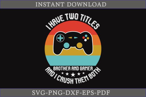 Brother and Gamer SVG: A Versatile Graphics Asset for Crafts