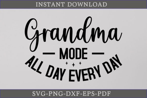 Grandma Mode All Day Every Day SVG for Crafts & Graphics