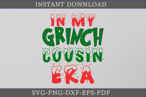 In My Grinch Cousin Era Shirt: A Versatile Graphics Asset for Crafts