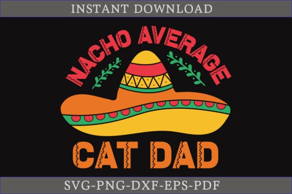 Nacho Average Cat Dad Cinco De Mayo SVG for Graphics & Crafts