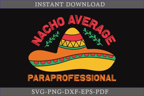 Nacho Average Paraprofessional SVG: A Creative Crafts Graphic