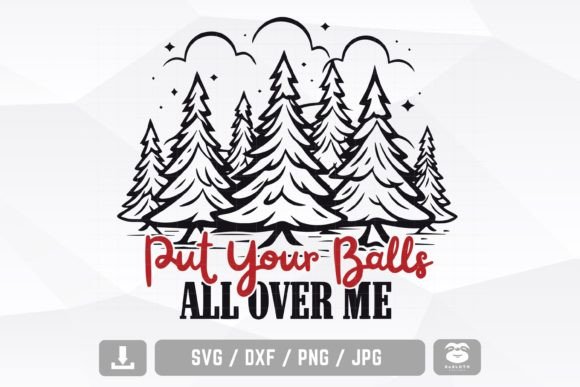 Put Your Balls All over Me Svg: A Fun Graphics Asset for Crafts