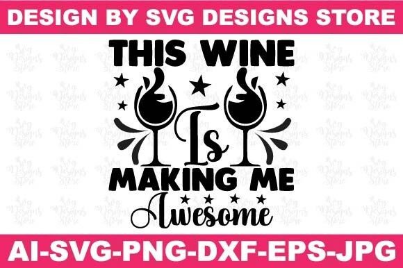 Review: This Wine is Making Me Awesome SVG for Graphics & Crafts